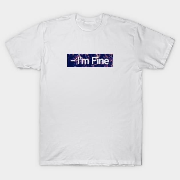 I m fine T-Shirt by hoopoe